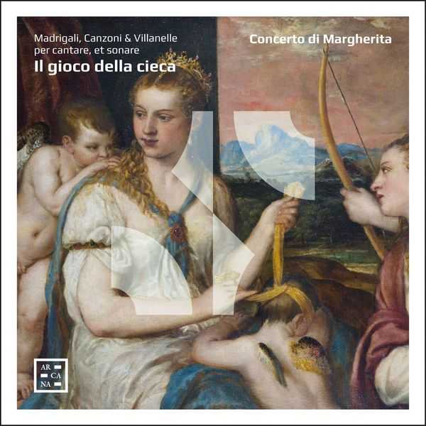 Concerto di Margherita: Il Gioco della Cieca. Madrigali, Canzoni & Villanelle per Cantare, et Sonare (24/44 FLAC)