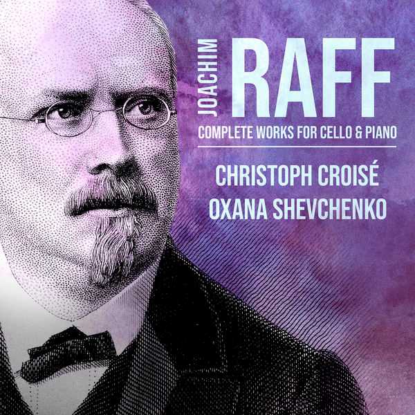 Croisé, Shevchenko: Joachim Raff - Complete Works For Cello & Piano (24/96 FLAC)