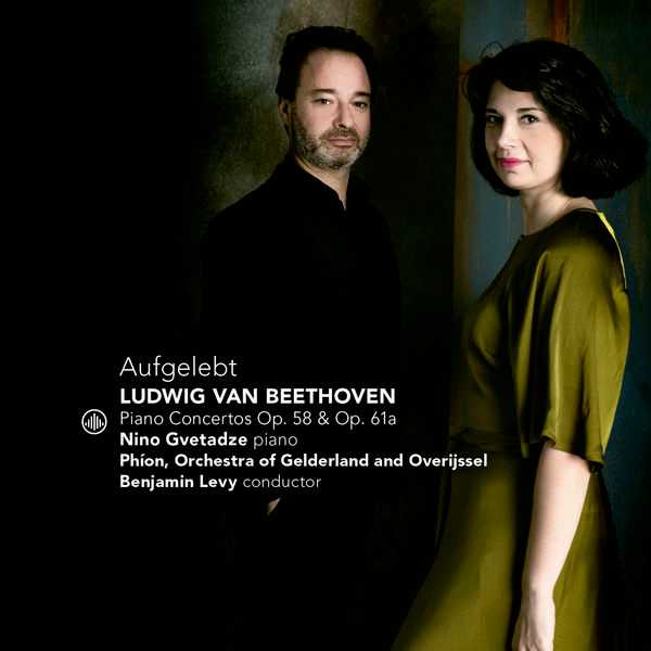 Nino Gvetadze, Benjamin Levy: Aufgelebt. Beethoven - Piano Concertos op.58 & 61a (24/44 FLAC)