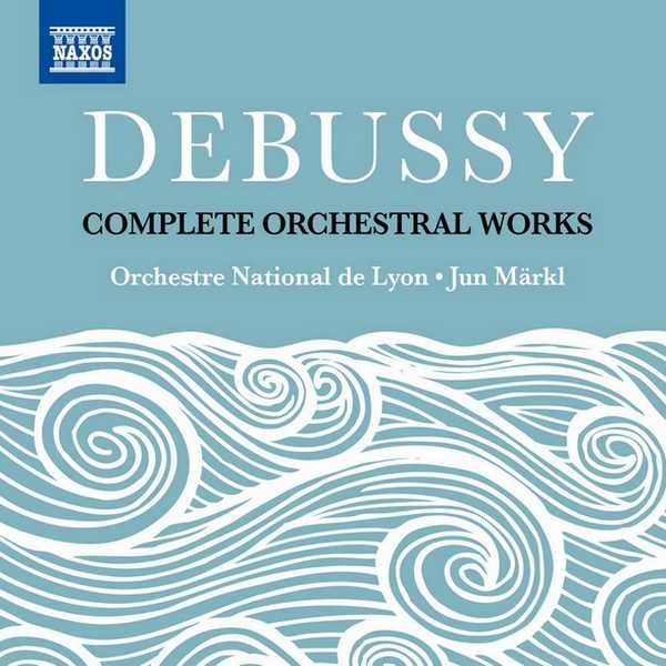 Jun Märkl: Debussy - Complete Orchestral Work (FLAC)