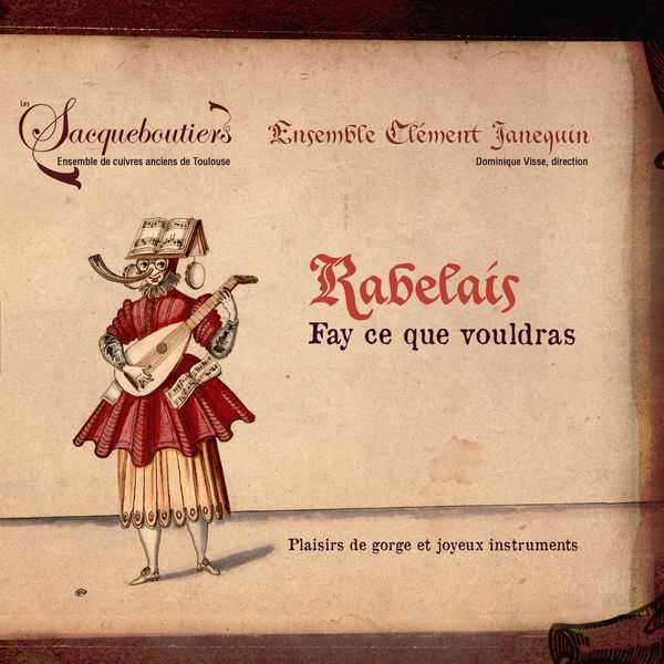 Les Sacqueboutiers, Ensemble Clement Janequin: Rabelais - Fay ce que Vouldras. Plaisirs de Gorge et Joyeux Instruments (FLAC)