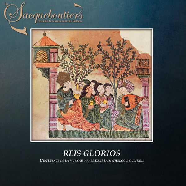 Les Sacqueboutiers: Reis Gloriòs. L'influence de la musique arabe dans la mythologie occitane (24/96 FLAC)