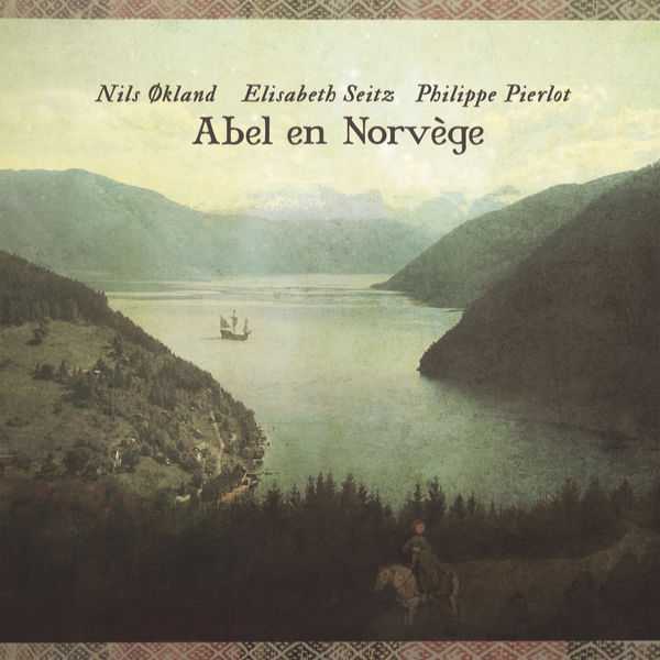 Nils Økland, Elisabeth Seitz, Philippe Pierlot: Abel en Norvège (FLAC)