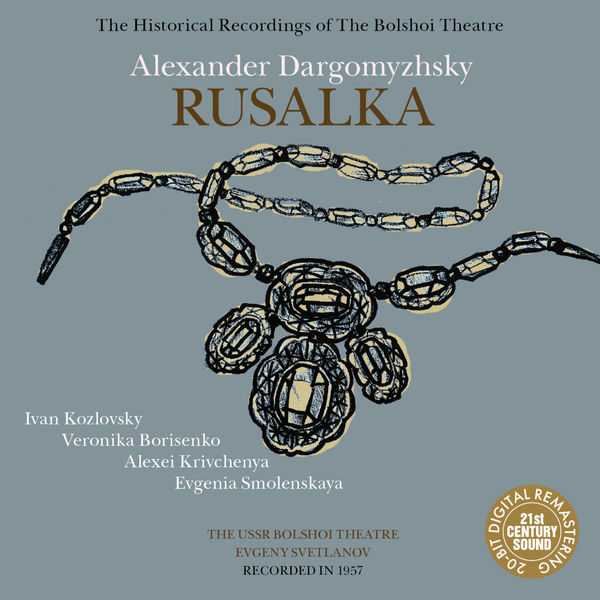 The Historical Recordings of The Bolshoi Theatre: Alexander Dargomyzhsky - Rusalka (FLAC)