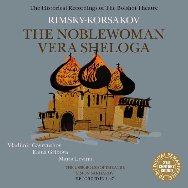 The Historical Recordings of The Bolshoi Theatre: Rimsky-Korsakov - The Noblewoman Vera Sheloga (FLAC)