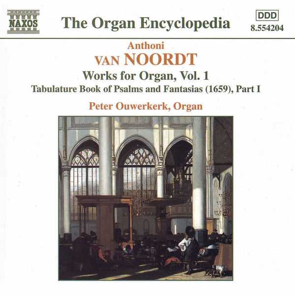 Peter Ouwerkerk: Anthoni van Noort - Works for Organ vol.1 (FLAC)