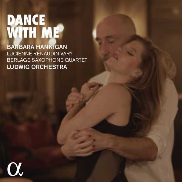 Barbara Hannigan, Lucienne Renaudin Vary, Ludwig Orchestra - Dance With Me (24/96 FLAC)