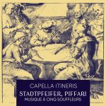 Capella Itineris: Stadtpfeifer, Piffari. Musique à Cinq Souffleurs (24/96 FLAC)