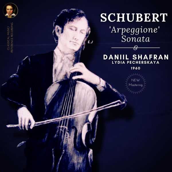 Daniil Shafran, Lydia Pecherskaya: Schubert - Arpeggione Sonata. 1960 (24/44 FLAC)