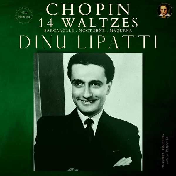 Dinu Lipatti: Chopin - 14 Waltzes, Barcarolle, Nocturne, Mazurka (FLAC)