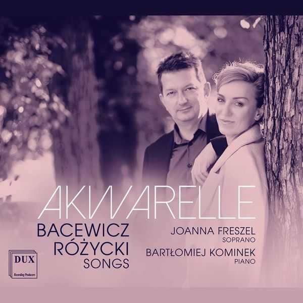 Joanna Freszel, Bartłomiej Kominek: Bacewicz, Rózycki Songs - Akwarelle (24/96 FLAC)