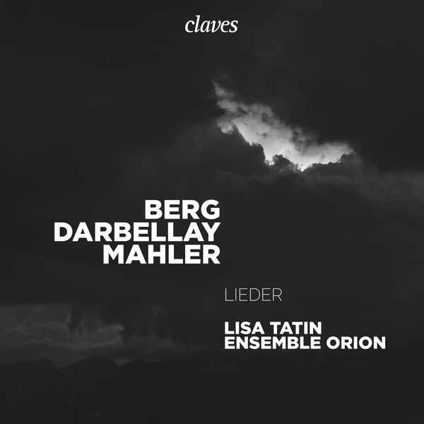 Lisa Tatin, Ensemble Orion: Berg, Darbellay, Mahler - Lieder (24/44 FLAC)