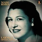 Mado Robin: Lakmé & Opera Arias (24/44 FLAC)