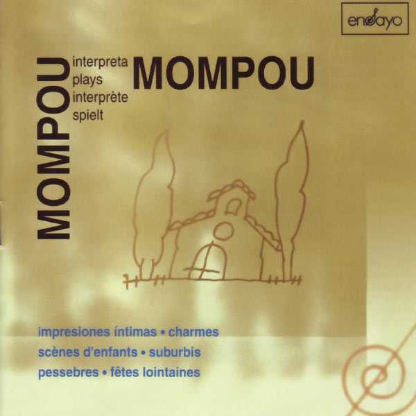 Mompou plays Mompou vol.4 Impresiones Intimas, Charmes, Scenes d'Eenfants, Suburbis, Pessebres, Fêtes Lointaines (FLAC)