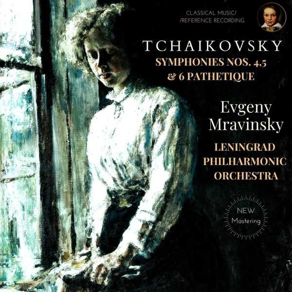 Evgeny Mravinsky: Tchaikovsky - Symphonies no.4, 5 & 6 Pathetique (FLAC)