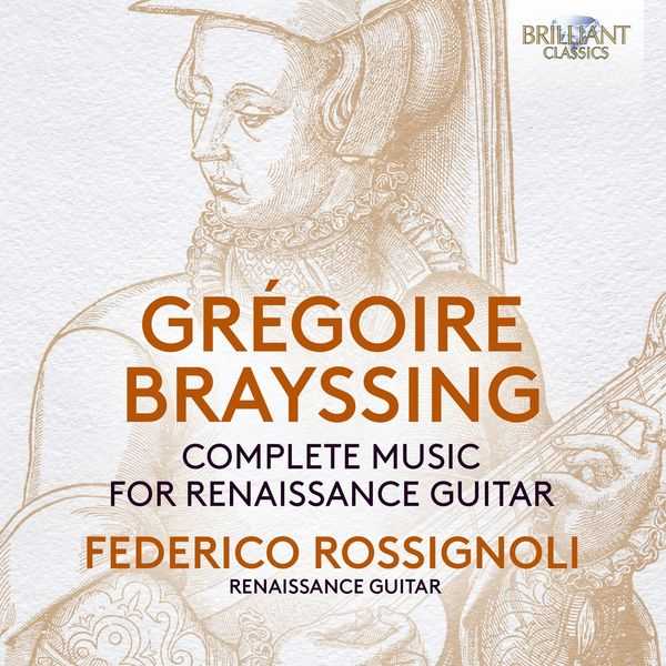 Federico Rossignoli: Grégoire Brayssing - Complete Music for Renaissance Guitar (24/48 FLAC)