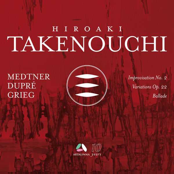 Hiroaki Takenouchi: Medtner - Improvisation no.2; Dupré - Variations op.22; Grieg - Ballade (24/96 FLAC)