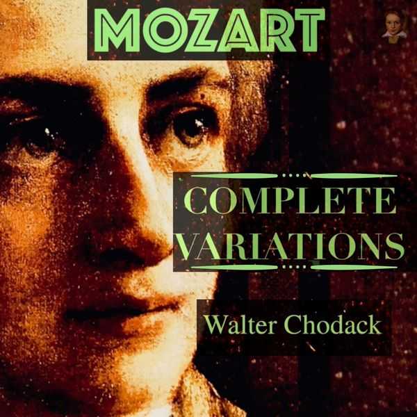 Walter Chodack: Mozart - Complete Piano Variations (FLAC)