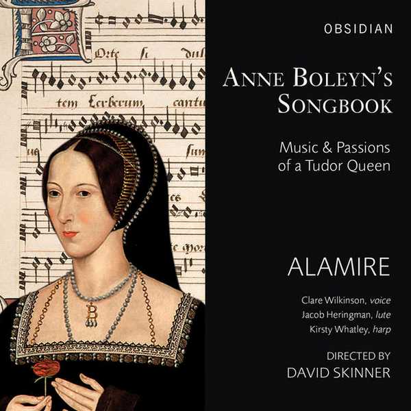 Alamire: Anne Boleyn’s Songbook. Music and Passions of a Tudor Queen (24/96 FLAC)
