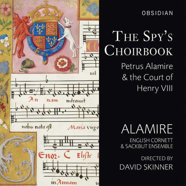 Alamire: The Spy’s Choirbook. Petrus Alamire & the Court of Henry VIII (24/96 FLAC)