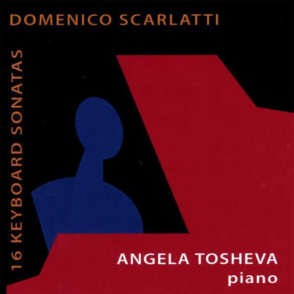 Angela Tosheva: Domenico Scarlatti - 16 Keyboard Sonatas (FLAC)