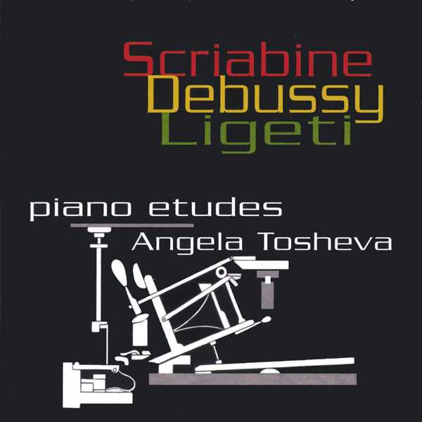 Angela Tosheva: Scriabin, Debussy, Ligeti - Piano Etudes (FLAC)
