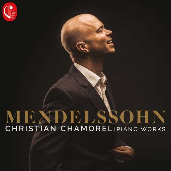 Christian Chamorel: Mendelssohn - Piano Works (FLAC)