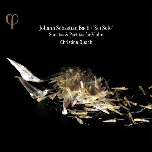 Christine Busch: Johann Sebastian Bach - Sei Solo. Sonatas & Partitas for Violin (24/96 FLAC)