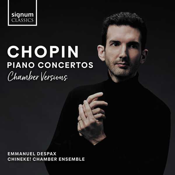 Emmanuel Despax: Chopin - Piano Concertos. Chamber Versions (24/96 FLAC)