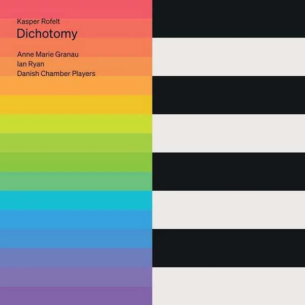 Anne Marie Granau, Ian Ryan, Danish Chamber Players: Kasper Rofelt - Dichotomy (24/176 FLAC)