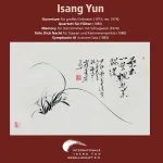 Isang Yun - Ouverture for Orchestra, Quartet for Flutes, Memory, Teile dich Nacht, Symphony III (FLAC)