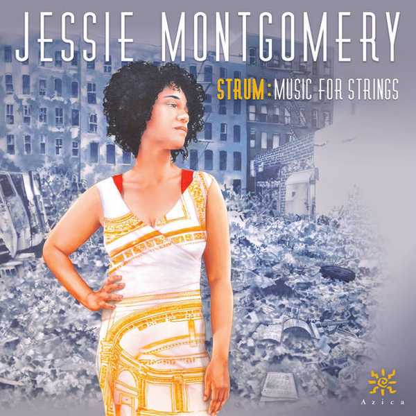 Jessie Montgomery - Strum: Music for Strings (24/96 FLAC)