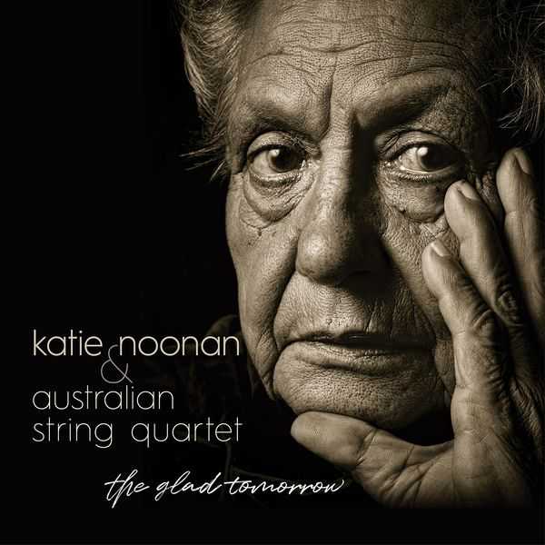 Katie Noonan & Australian String Quartet - The Glad Tomorrow (FLAC)
