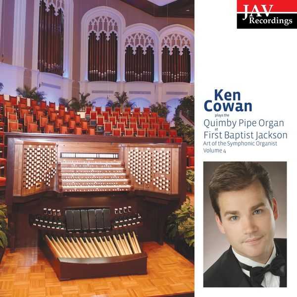 The Art of the Symphonic Organist vol.4: Ken Cowan plays the Quimby Pipe Organ at First Baptist Jackson (FLAC)