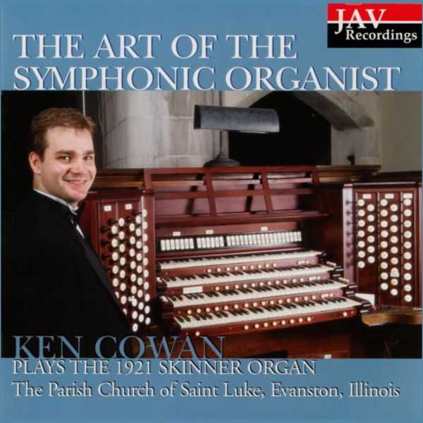 The Art of the Symphonic Organist: Ken Cowan plays the 1921 Scinner Organ at the Parish Church of Saint Luke Evanston (FLAC)