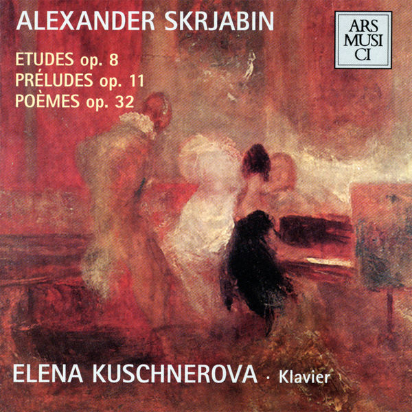 Elena Kuschnerova: Alexander Scriabin - Etudes op.8, Préludes op.11, Poèmes op.32 (FLAC)