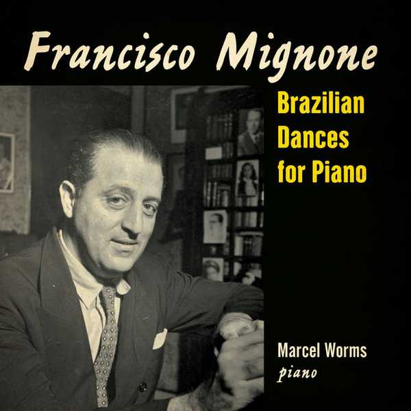 Marcel Worms: Francisco Mignone - Brazilian Dances for Piano (FLAC)