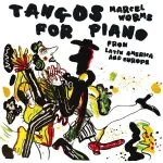 Marcel Worms - Tangos for Piano from Latin America & Europe (FLAC)