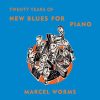 Marcel Worms - Twenty Years of New Blues for Piano (24/96 FLAC)