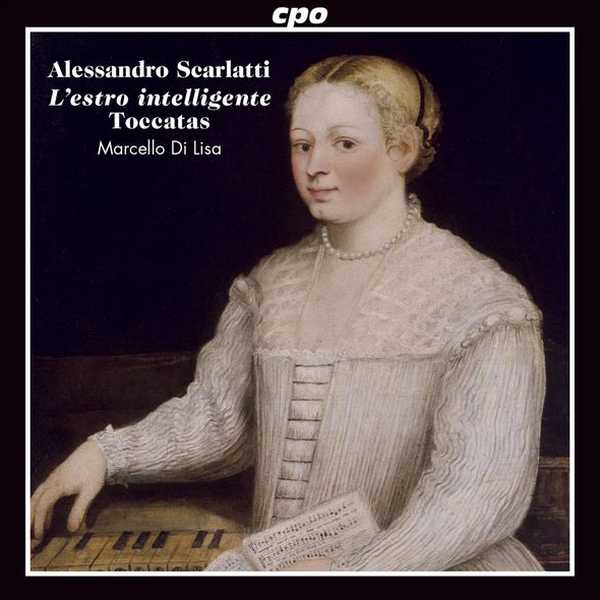 Marcello di Lisa: Alessandro Scarlatti - L'estre Intelligente Toccatas (FLAC)