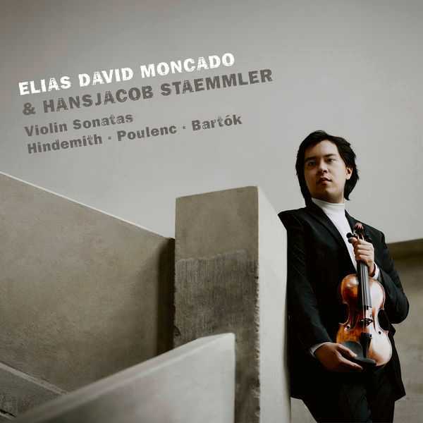 Elias David Moncado, Hansjacob Staemmler: Hindemith, Poulenc, Bartók - Violin Sonatas (24/96 FLAC)