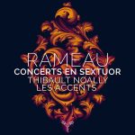 Thibault Noally, Les Accents: Rameau - Concerts En Sextuor (24/96 FLAC)