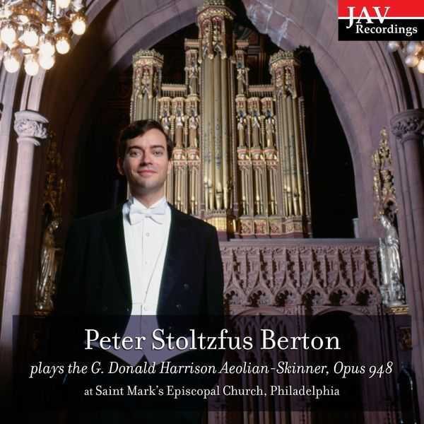 Peter Stoltzfus Berton plays the G. Donald Harrison Aeolian-Skinner opus 948 at Saint Mark's Epsicopal Church Philadelphia (FLAC)