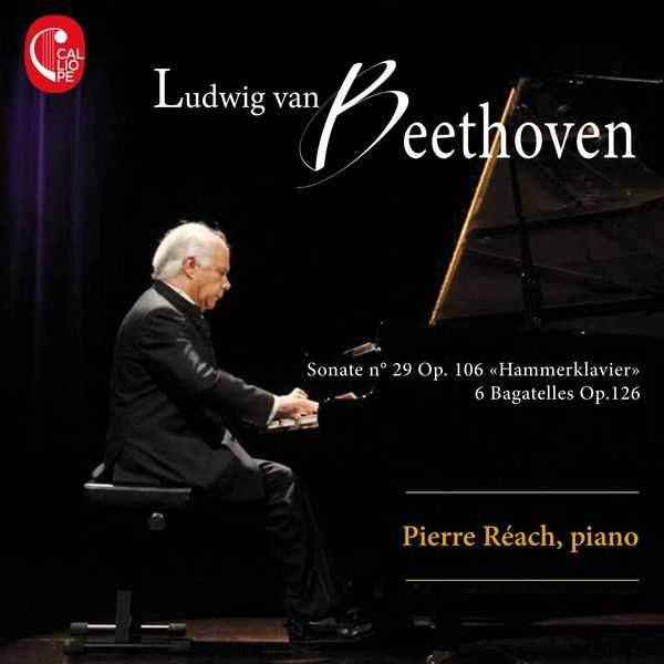 Pierre Réach: Beethoven - Sonata no.29 op.106 "Hammerklavier", 6 Bagatelles op.126 (24/44 FLAC)