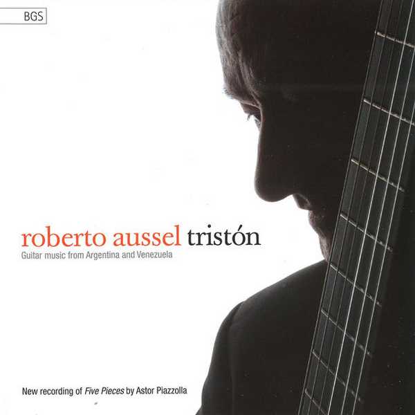 Roberto Aussel - Tristón. Guitar Music from Argentina and Venezuela (FLAC)