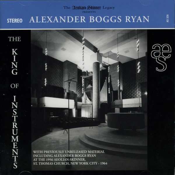 The Aeolian-Skinner Legacy: The King of Instruments - Alexander Boggs Ryan (FLAC)