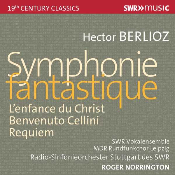 Norrington: Berlioz - Symphonie Fantastique, L'enfance du Christ, Benvenuto Cellini, Requiem (FLAC)