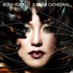 Bora Yoon - Sunken Cathedral (FLAC)