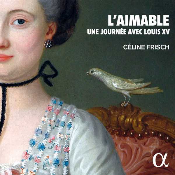 Céline Frisch - L'aimable. Une Journée avec Louis XV (24/192 FLAC)