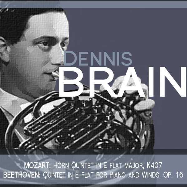 Dennis Brain: Mozart - Horn Quintet in E Flat Major K.407; Beethoven - Quintet in E Flat for Piano and Winds op.16 (FLAC)